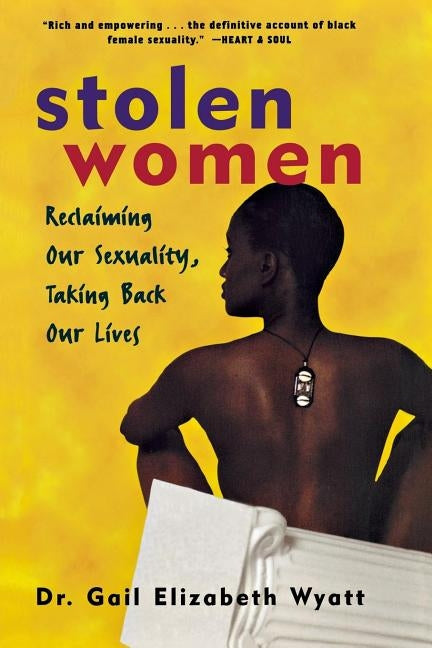 Stolen Women: Reclaiming Our Sexuality, Taking Back Our Lives by Wyatt, Gail