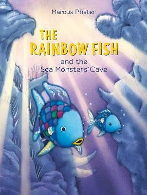 Rainbow Fish and the Sea Monsters' Cave by Pfister, Marcus