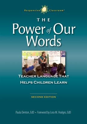 The Power of Our Words: Teacher Language That Helps Children Learn by Denton, Paula