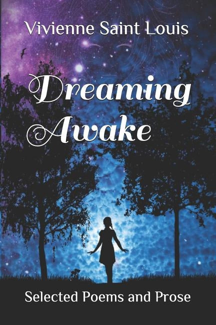 Dreaming Awake: Selected Poems and Prose by Saint Louis, Vivienne