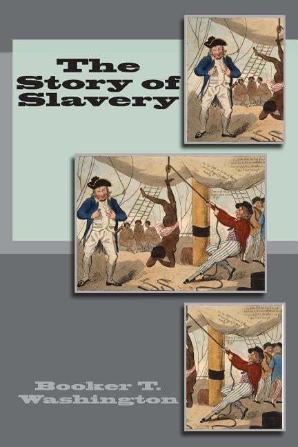 The Story of Slavery by Washington, Booker T.