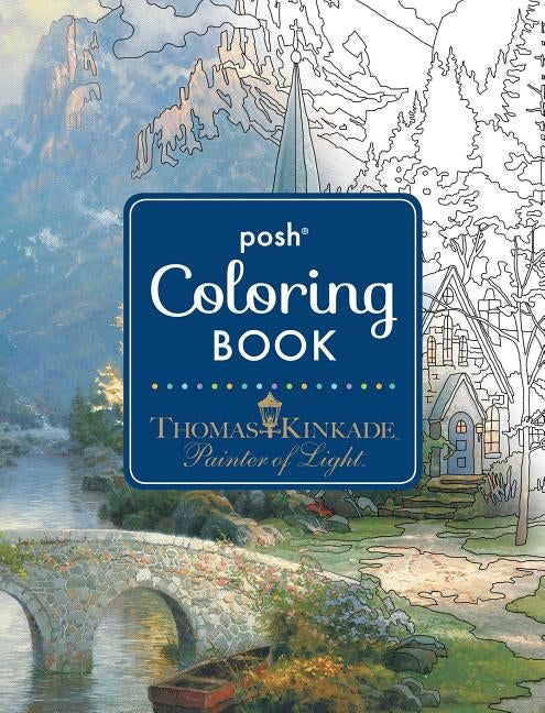 Posh Adult Coloring Book: Thomas Kinkade Designs for Inspiration & Relaxation, Volume 14 by Kinkade, Thomas