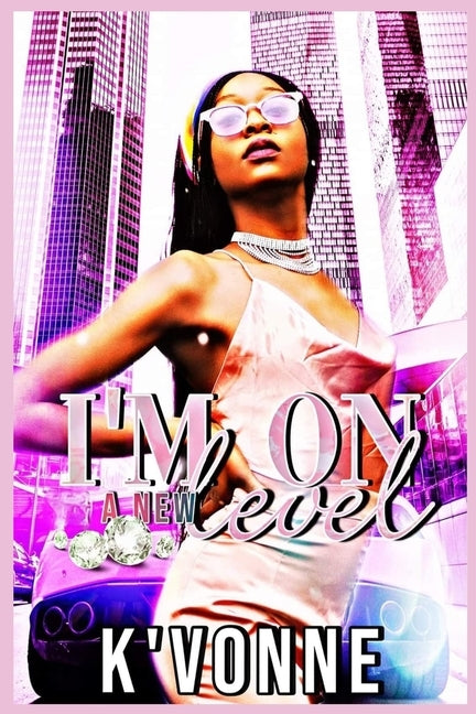 I'm On A New Level by Vonne, K'