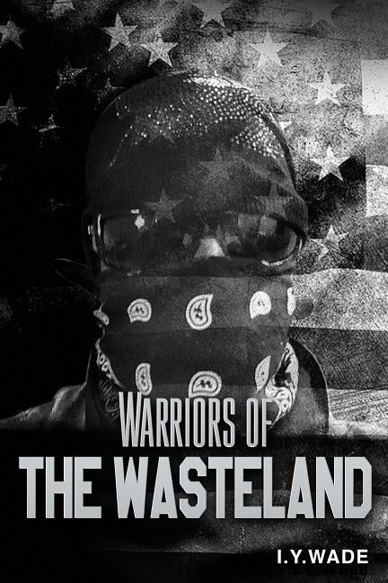 Warriors of The Wasteland by Wade, I. y.