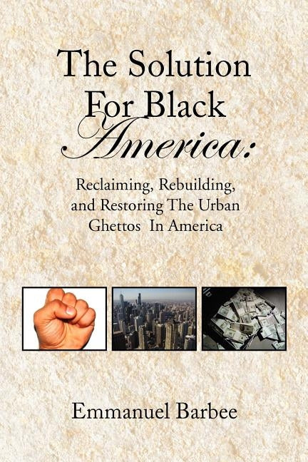 The Solution for Black America by Barbee, Emmanuel