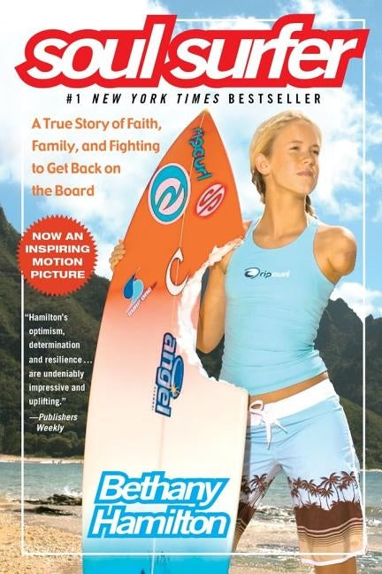 Soul Surfer: A True Story of Faith, Family, and Fighting to Get Back on the Board by Hamilton, Bethany