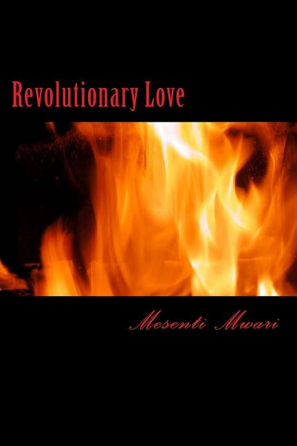 Revolutionary Love by Mwari, Mesenti Mykynte
