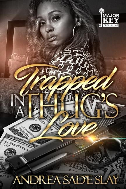 Trapped in a Thug's Love by Slay, Andrea Sad