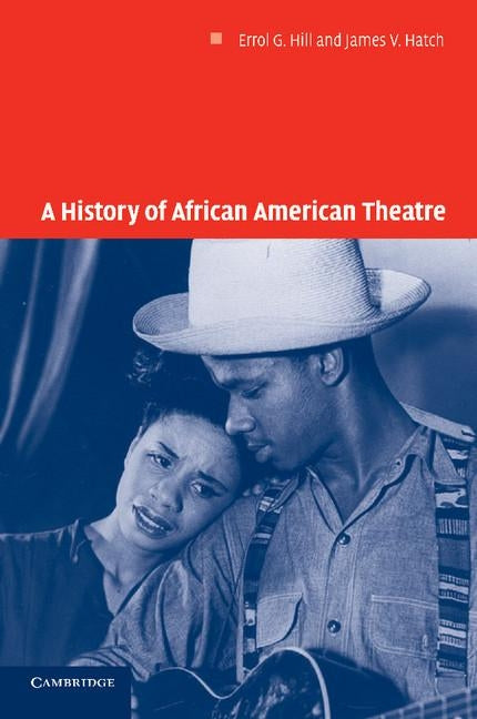 A History of African American Theatre by Hatch, James V.