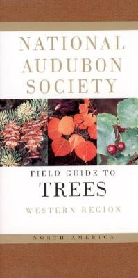 National Audubon Society Field Guide to North American Trees--W: Western Region by National Audubon Society