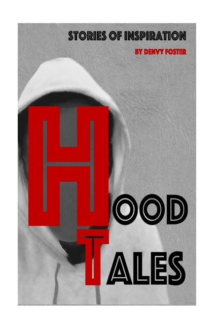 Hood Tales by Foster, Denvy W.