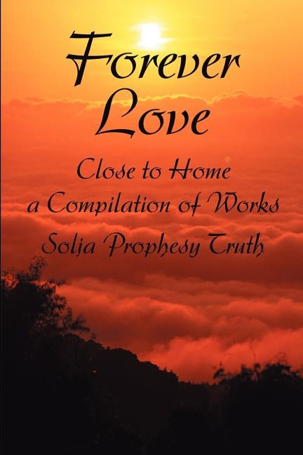Forever Love: Close to Home a Compilation of Works by Prophesy, Solja