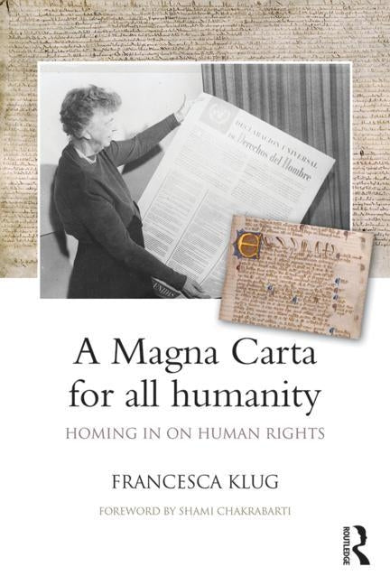 A Magna Carta for all Humanity: Homing in on Human Rights by Klug, Francesca
