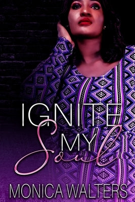 Ignite My Soul by Walters, Monica