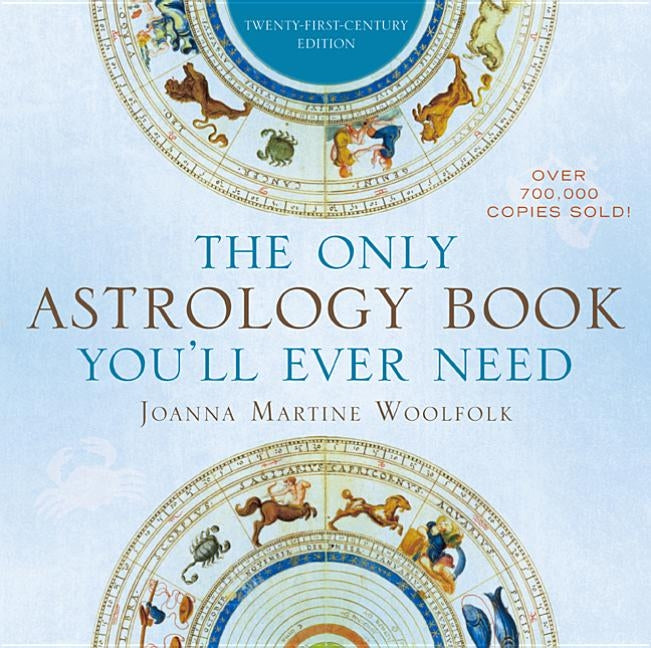 The Only Astrology Book You'll Ever Need by Woolfolk, Joanna Martine