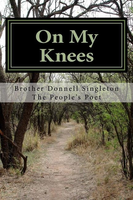 On My Knees: The Journey Begins by Singleton, Donnell Sj