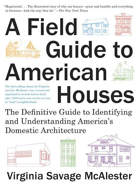 A Field Guide to American Houses (Revised): The Definitive Guide to Identifying and Understanding America's Domestic Architecture by McAlester, Virginia Savage