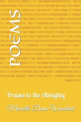 Poems: Praises to the Almighty by Davis Woodard, Marcella