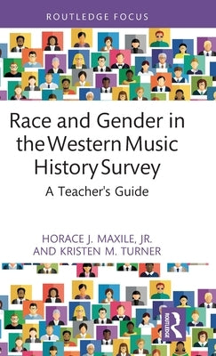 Race and Gender in the Western Music History Survey: A Teacher's Guide by Turner, Kristen M.