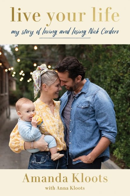 Live Your Life: My Story of Loving and Losing Nick Cordero by Kloots, Amanda