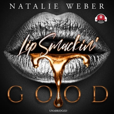 Lip Smackin' Good by Weber, Natalie
