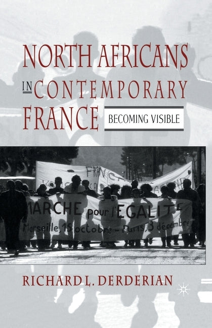 North Africans in Contemporary France: Becoming Visible by Derderian, R.