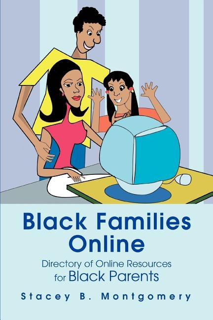 Black Families Online: Directory of Online Resources for Black Parents by Montgomery, Stacey