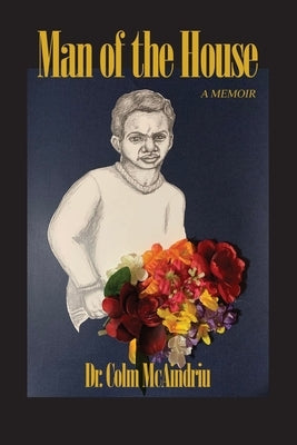 Man of the House: A Memoir by McAindriu, Colm
