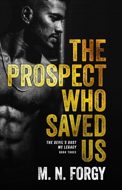 The Prospect Who Saved Us: The Prospect Who Saved Us (Devil's Dust MC Legacy Book 3) by Forgy, M. N.