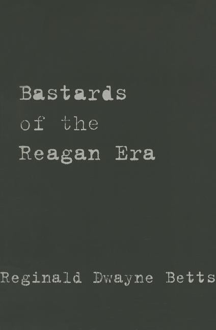 Bastards of the Reagan Era by Betts, Reginald Dwayne