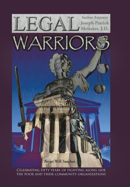 The Legal Warriors by Meissner J. D., Attorney Joseph Patrick