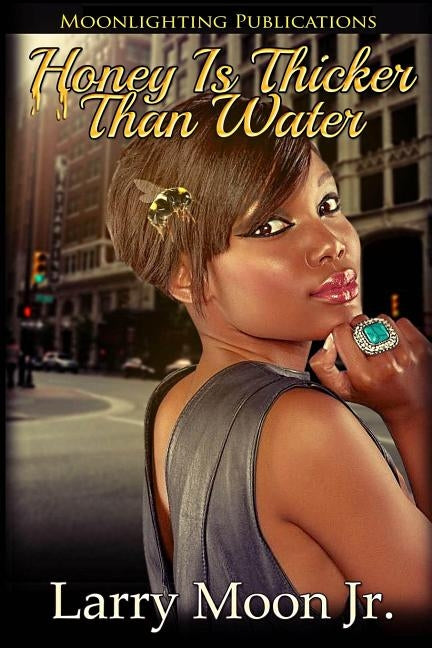 Honey Is Thicker Than Water by Moon Jr, Larry