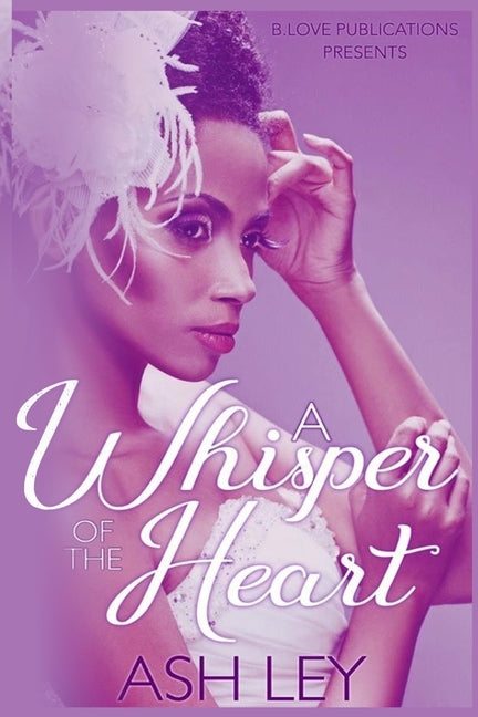 A Whisper of the Heart by Ley, Ash