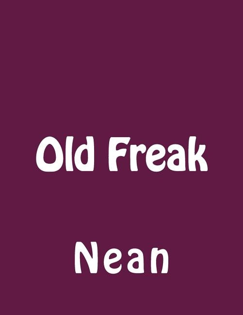 Old Freak by Nean