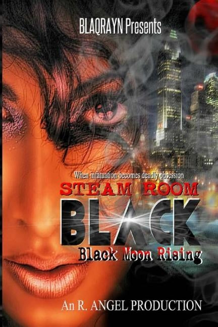 Steam Room Black: Black Moon Rising by Angel, R.