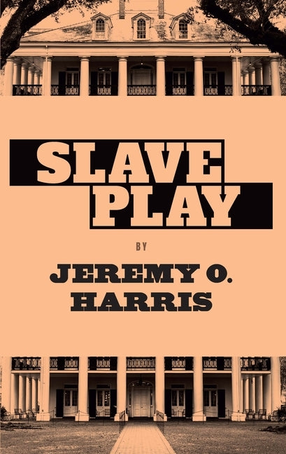 Slave Play by Harris, Jeremy O.