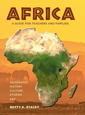 Africa: A Guide for Teachers and Families by Staley, Betty K.