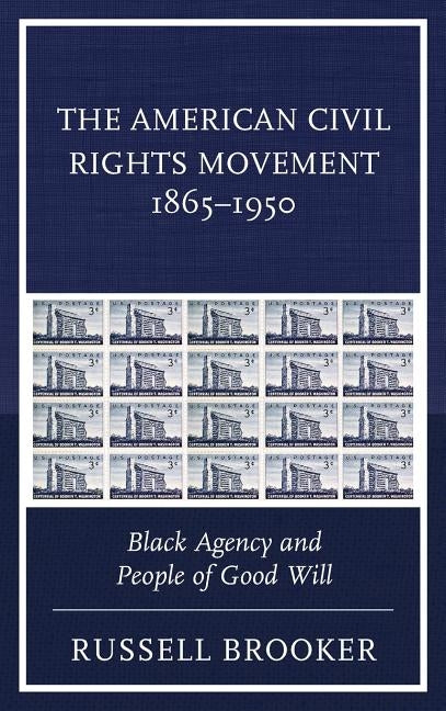 The American Civil Rights Movement 1865-1950: Black Agency and People of Good Will by Brooker, Russell