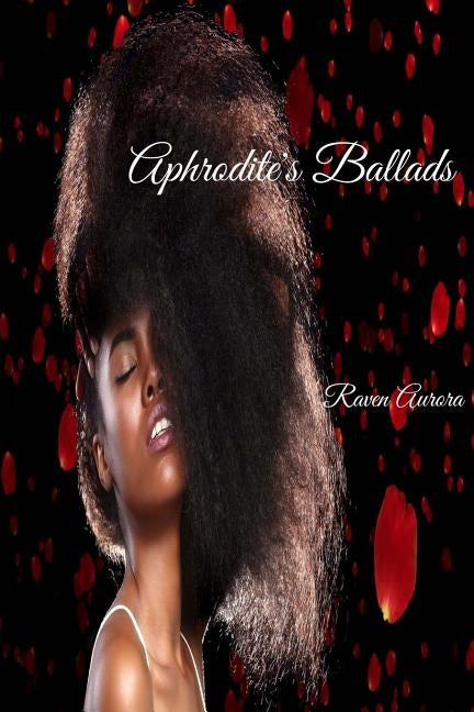 Aphrodite's Ballads by Callahan, Raven Aurora