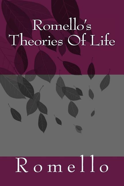 Romello's Theories Of Life by Mello, Ro