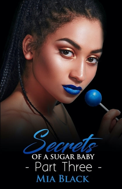 Secrets Of A Sugar Baby 3 by Black, Mia
