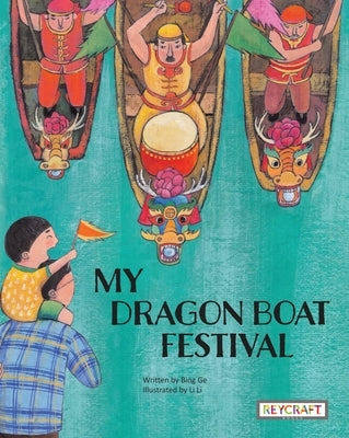 My Dragon Boat Festival by Ge, Bing