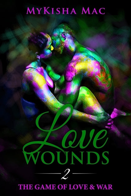 Love Wounds 2: The Game of Love & War by Mac, Mykisha