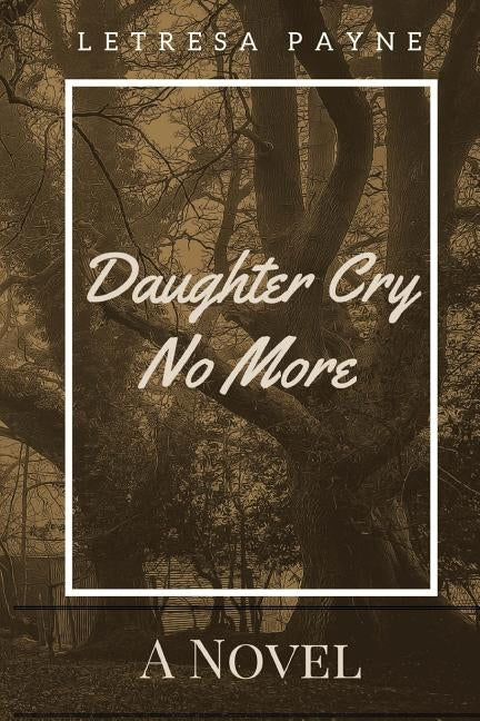 Daughter Cry No More by Payne, Letresa