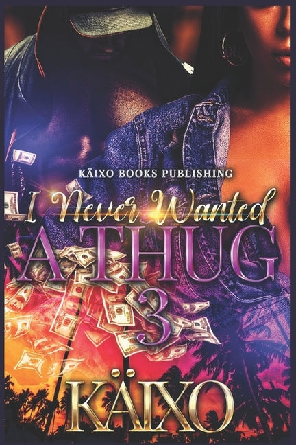 I Never Wanted a Thug 3 by , Käixo