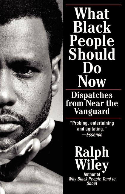What Black People Should Do No by Wiley, Ralph
