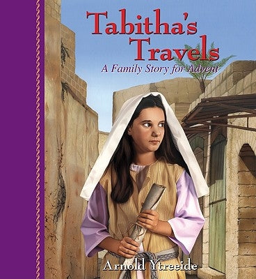 Tabitha's Travels: A Family Story for Advent by Ytreeide, Arnold