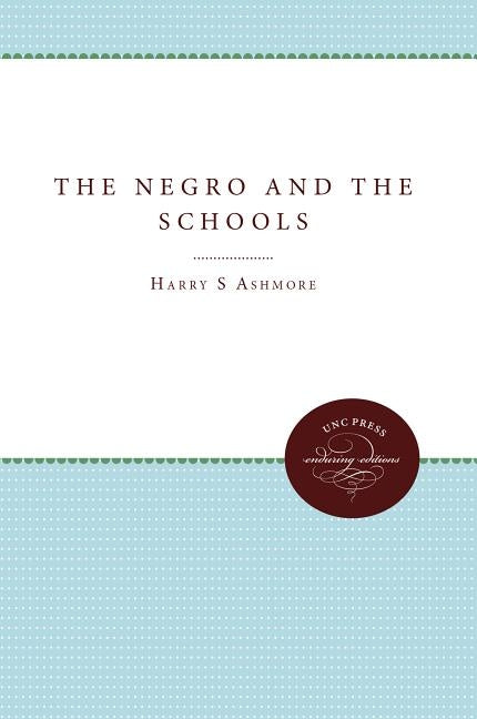 The Negro and the Schools by Ashmore, Harry S.