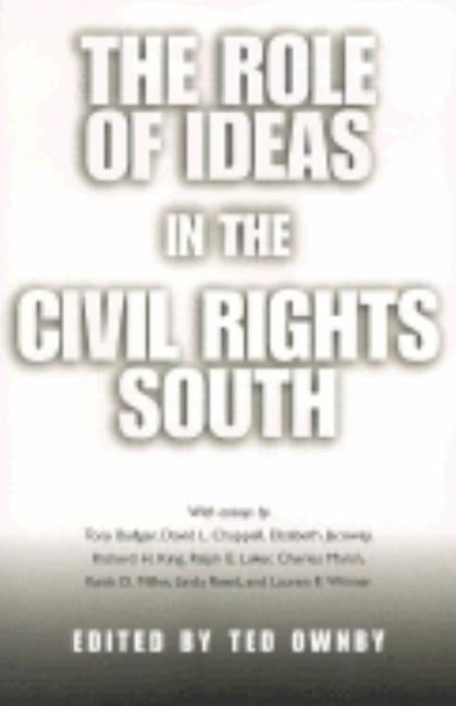 The Role of Ideas in the Civil Rights South by Ownby, Ted