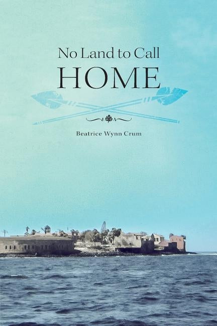 No Land to Call Home by Crum, Beatrice Wynn